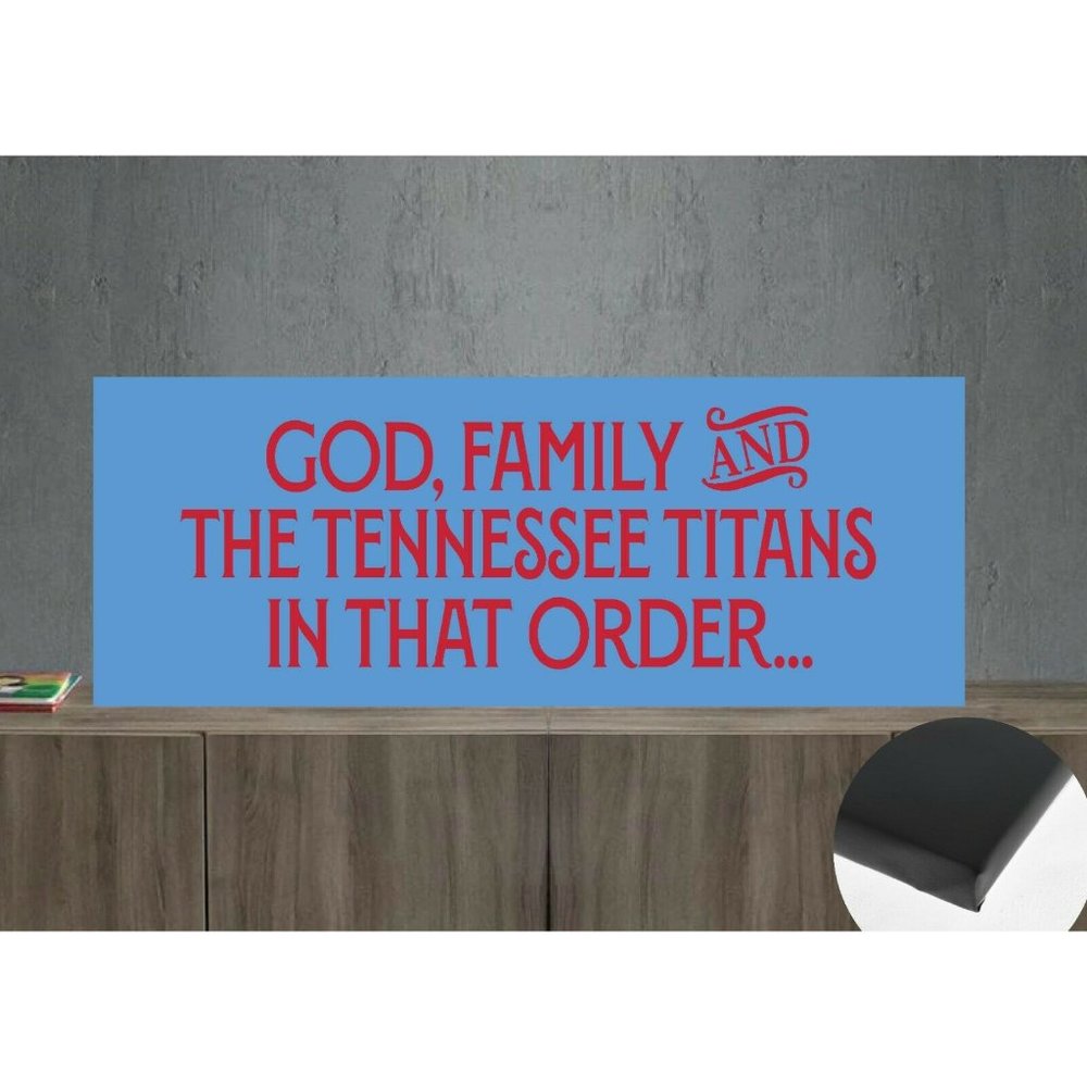 God, Family and the Tennessee Titans in that Order Canvas Wrap 22"x8"